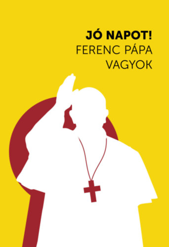 Jó napot! Ferenc pápa vagyok könyv