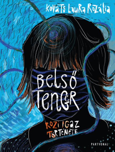 Kováts Laura Rozália: Belső tenger - Rozi igaz története e-Könyv