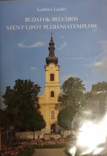 Garbóci László: Budafok-Belváros Szent Lipót Plébániatemplom antikvár