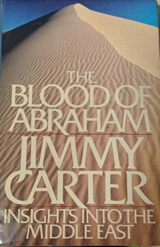Jimmy Carter: The Blood of Abraham: Insights Into the Middle East antikvár