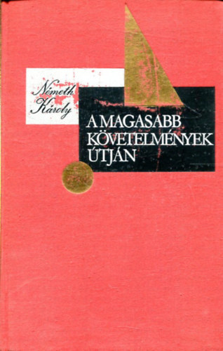 Németh Károly: A magasabb követelmények útján antikvár