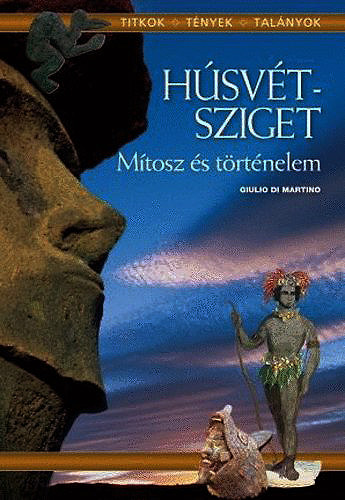 Giulio di Martino: Húsvét-sziget - Mítosz és történelem antikvár
