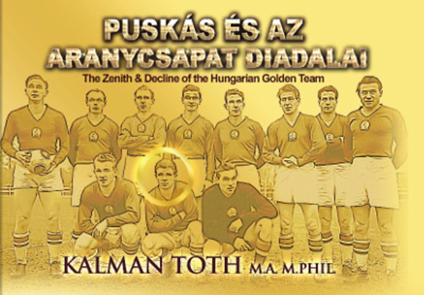 Dr. Tóth Kálmán: Puskás és az Aranycsapat diadalai antikvár