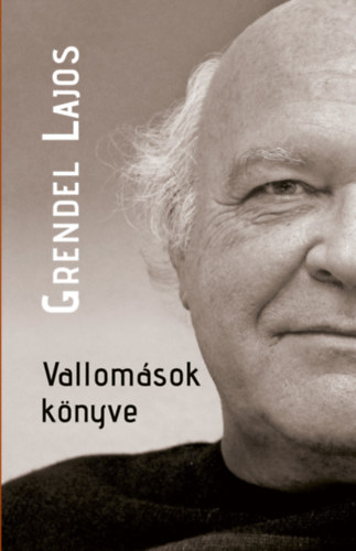 Grendel Lajos: Vallomások könyve könyv