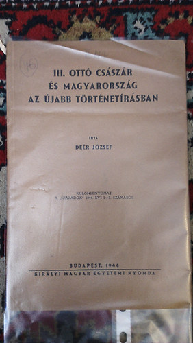 Deér József: III. Ottó császár és Magyarország az újabb történetírásban könyv
