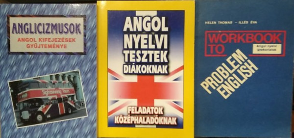 Dr. Kundt Ernő, Boruzsné Jacsmenik Erika, Helen Thomas - Illés Éva: 3 db mű angol nyelvi gyakorlatok: Anglicizmusok - angol kifejezések gyűjteménye+ Angol nyelvi tesztek diákoknak+ Workbook to Problem English antikvár
