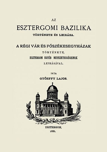 Győrffy Lajos: Az esztergomi bazilika története és leírása könyv