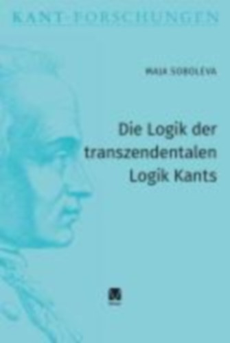 Soboleva, Maja: Die Logik der transzendentalen Logik Kants idegen