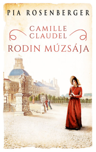 Pia Rosenberger: Camille Claudel - Rodin múzsája antikvár