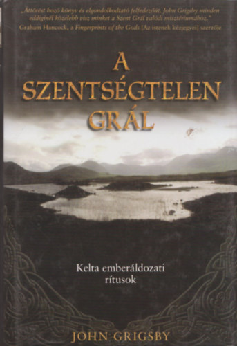 John Grigsby: A szentségtelen grál - Kelta emberáldozati rítusok antikvár