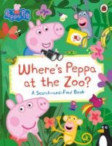Peppa, Pig: Peppa Pig: Where's Peppa at the Zoo? idegen