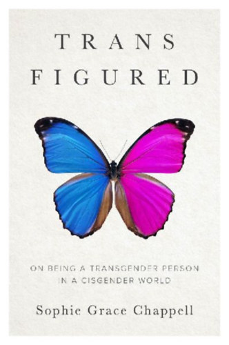 Chappell, Sophie Grace: Trans Figured idegen