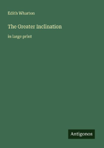 Wharton, Edith: The Greater Inclination idegen
