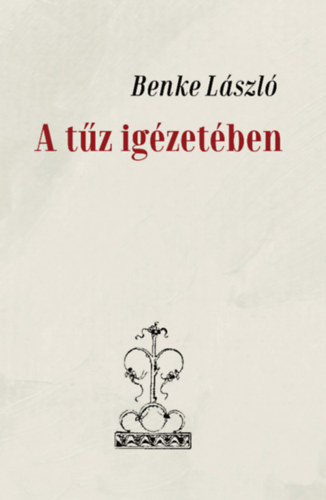 Benke László: A tűz igézetében - Dedikált antikvár