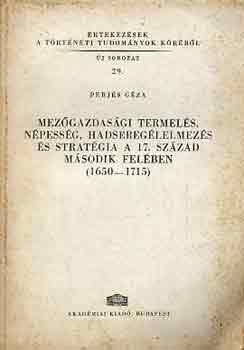Perjés Géza: Mezőgazdasági termelés, népesség, hdsélelmezés és stratégia a 17. sz.. könyv