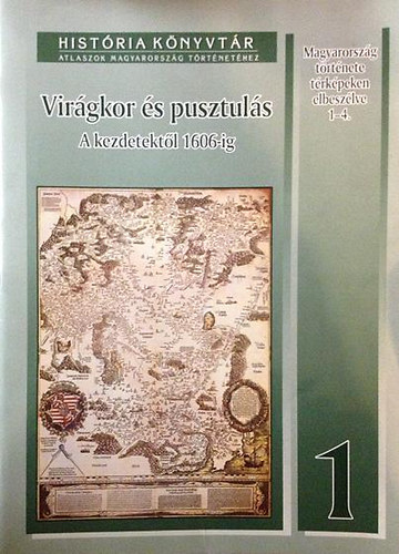 Glatz Ferenc: Virágkor és pusztulás: A kezdetektől 1606-ig (história könyvtár 1) antikvár
