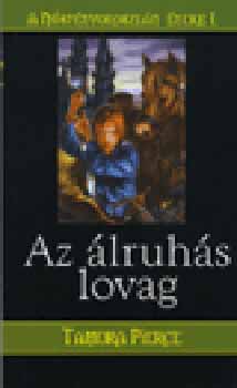 Pierce, Tamora: Az álruhás lovag - A Nőstényoroszlán éneke I. antikvár
