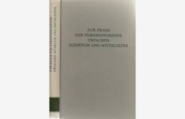 Zur Frage der Periodengrenze zwischen Altertum und Mittelalter ("Az ókor és a középkor közötti korszakhatár kérdéséről" német nyelven) antikvár