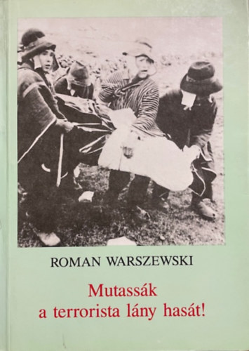 Roman Warszewski: Mutassák a terrorista lány hasát antikvár