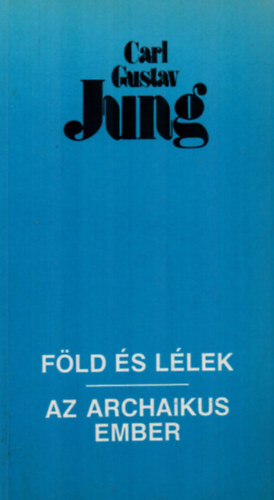 Carl Gustav Jung: Föld és lélek / Az archaikus ember (Két előadás) antikvár