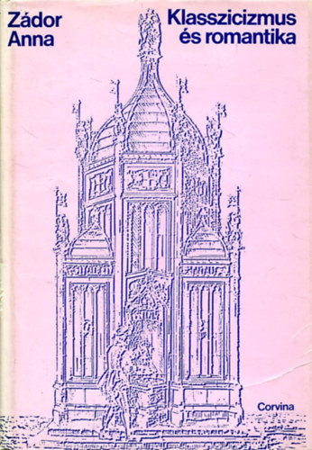 Zádor Anna: Klasszicizmus és romantika (A XIX. század művészete) antikvár