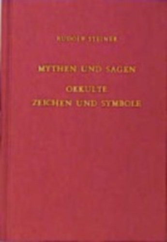 Steiner, Rudolf: Mythen und Sagen - Okkulte Zeichen und Symbole idegen