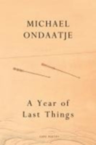 Ondaatje, Michael: A Year of Last Things idegen