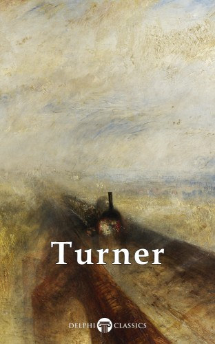 J. M. W. Turner: Delphi Collected Works of J. M. W. Turner (Illustrated) e-Könyv