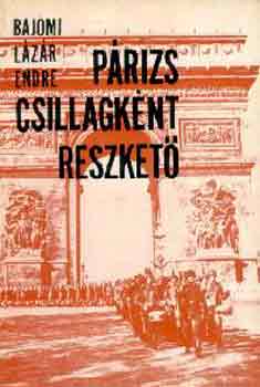 Bajomi Lázár Endre: Párizs csillagként reszkető antikvár