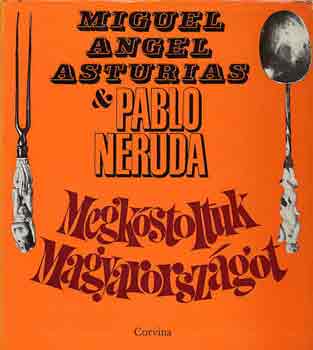Asturias, M.A.-Neruda, P.: Megkóstoltuk Magyarországot antikvár