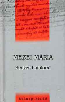 Mezei Mária: Kedves hatalom! antikvár