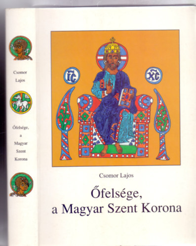 Írta és rajzolta: Csomor Lajos, Szerkesztette: Veres Zsuzsa: Őfelsége, a Magyar Szent Korona (Borbély Béla színes reprodukcióival) antikvár
