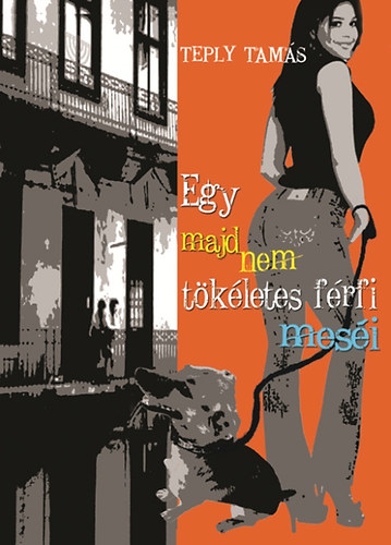 Teply Tamás: Egy majdnem tökéletes férfi meséi antikvár