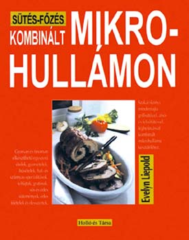 Evelyn Liepold: Sütés-főzés kombinált mikrohullámon antikvár