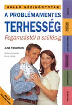 June Thompson: A problémamentes terhesség -Fogamzástól a szülésig antikvár