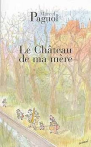 Marcel Pagnol: Souvenirs D'enfance Vol.2 - La Chateau De Ma Mere idegen