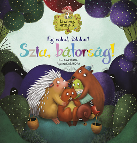 Ana Serna Vara: Érzelmek erdeje 5. - Ég veled, félelem! Szia, bátorság! könyv