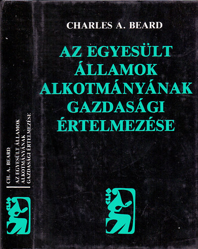Charles A. Beard: Az Egyesült Államok Alkotmányának gazdasági értelmezése antikvár
