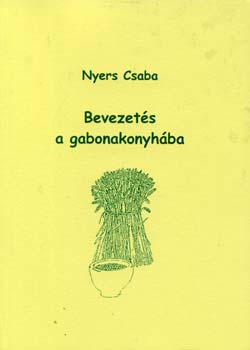 Nyers Csaba: Bevezetés a gabonakonyhába antikvár