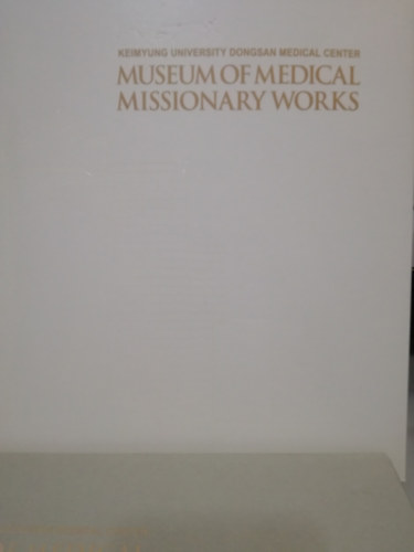 Museum of medical missionary works- Keimyung University Dongsan Medical Center antikvár