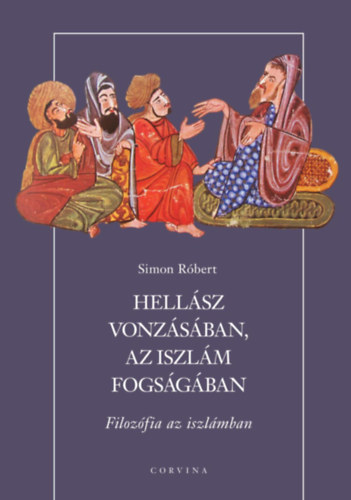 Simon Róbert: Hellász vonzásában, az iszlám fogságában könyv