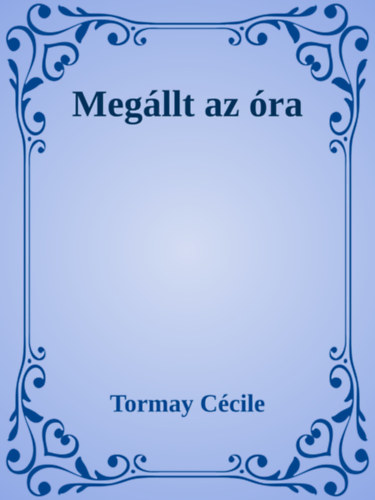Megállt az óra – Tormay Cécile