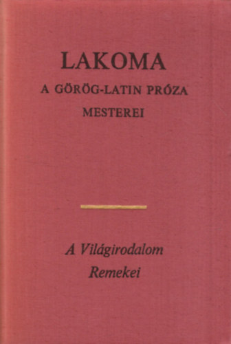 Európa Könyvkiadó: Lakoma-A görög-latin próza mesterei antikvár