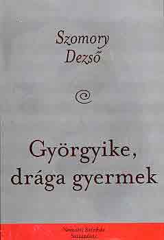 Szomory Dezső: Györgyike, drága gyermek könyv