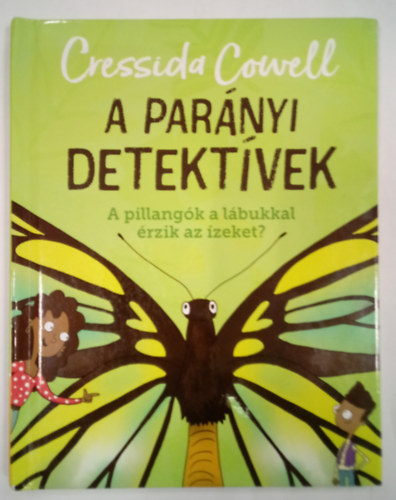 Cressida Cowell: A parányi detektívek - A pillangók a lábukkal érzik az ízeket? antikvár