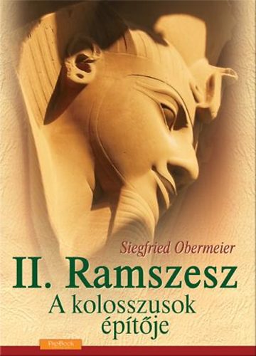 Siegfried Obermeier: II. Ramszesz - A kolosszusok építője könyv