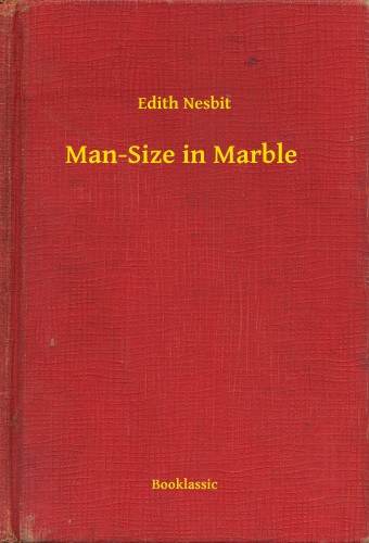Edith Nesbit: Man-Size in Marble e-Könyv