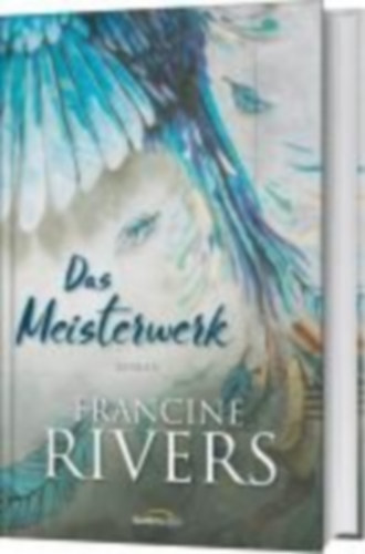 Rivers, Francine: Das Meisterwerk idegen