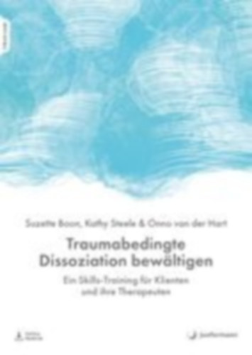 Steele, Kathy - Boon, Suzette - Hart, Onno Van Der: Traumabedingte Dissoziation bewältigen idegen