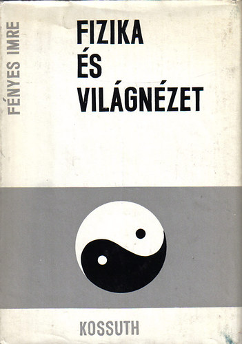 Fényes Imre: Fizika és világnézet antikvár